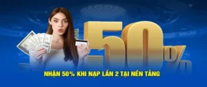 Nạp Lần 2 Tặng 50% Tại SV368 Cơ Hội Vàng Để Nhân Vốn